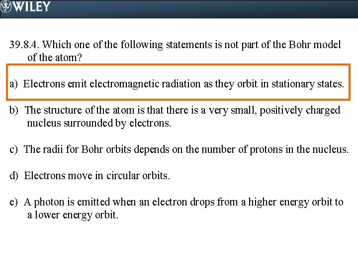 39. 8. 4. Which one of the following statements is not part of the