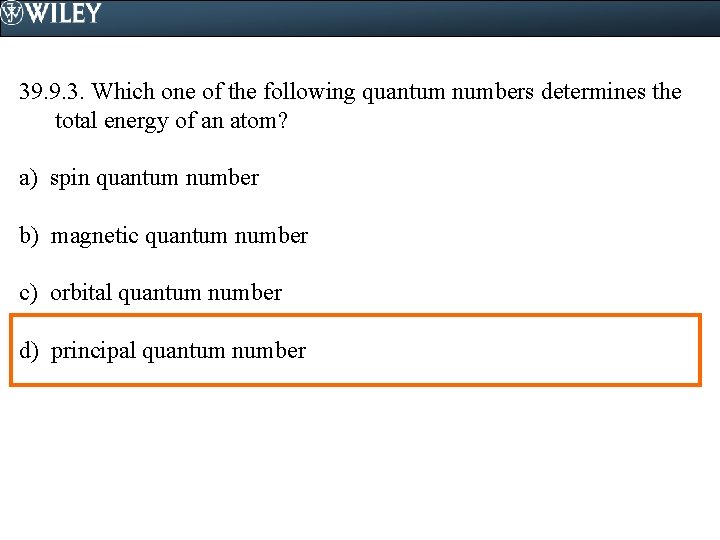 39. 9. 3. Which one of the following quantum numbers determines the total energy