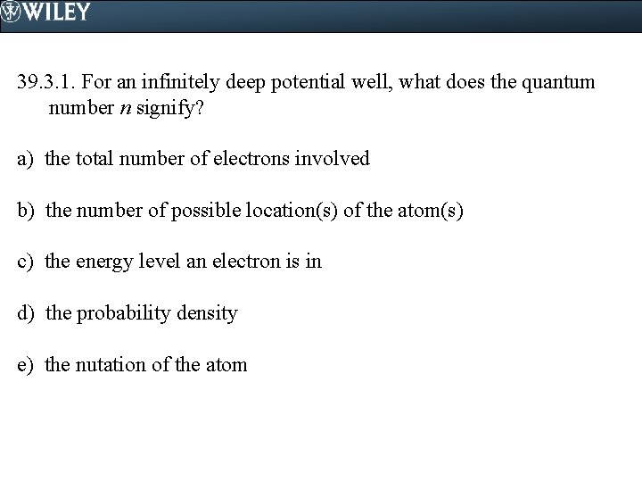 39. 3. 1. For an infinitely deep potential well, what does the quantum number