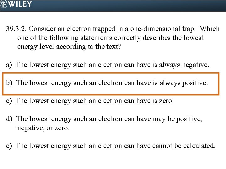 39. 3. 2. Consider an electron trapped in a one-dimensional trap. Which one of