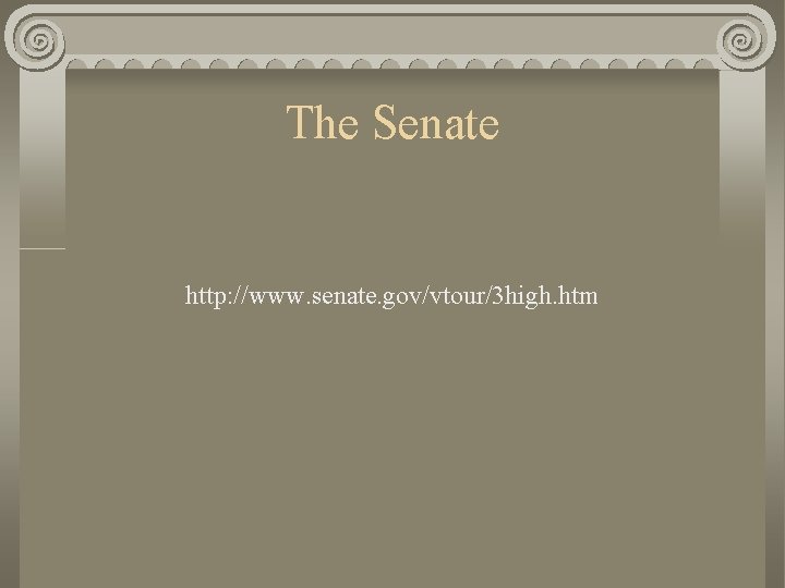 The Senate http: //www. senate. gov/vtour/3 high. htm 