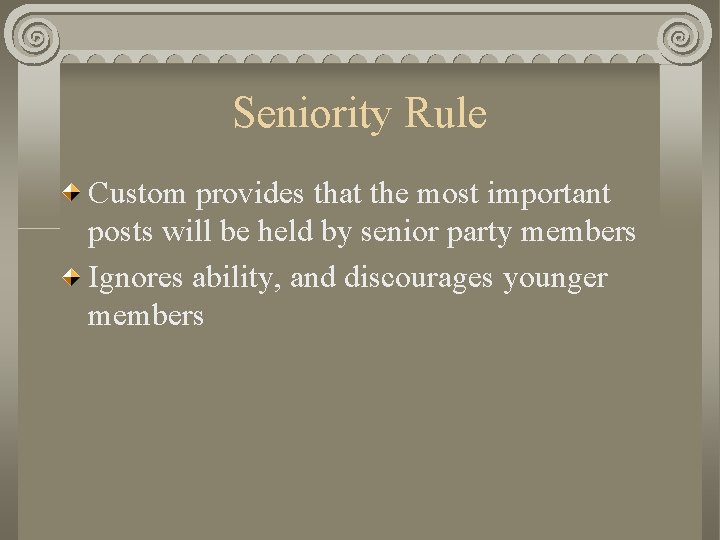 Seniority Rule Custom provides that the most important posts will be held by senior