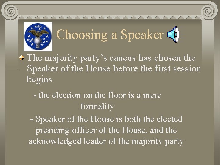 Choosing a Speaker The majority party’s caucus has chosen the Speaker of the House