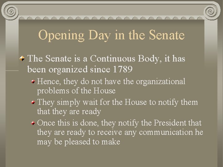 Opening Day in the Senate The Senate is a Continuous Body, it has been