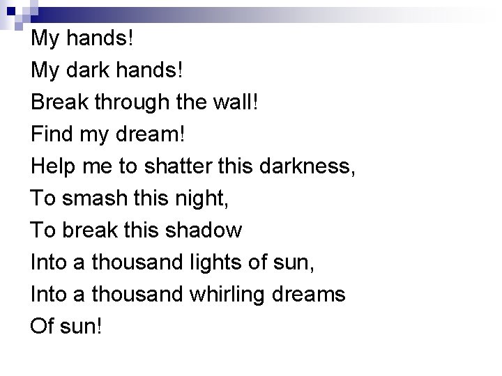 My hands! My dark hands! Break through the wall! Find my dream! Help me My hands! My dark hands! Break through the wall! Find my dream! Help me