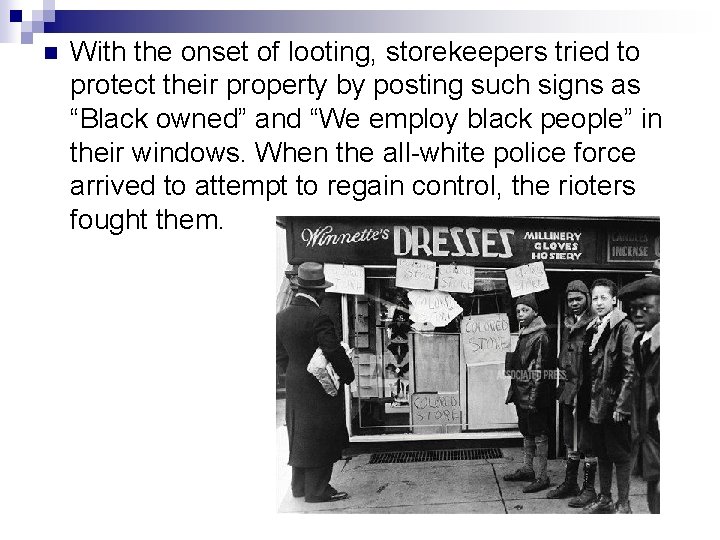 n With the onset of looting, storekeepers tried to protect their property by posting n With the onset of looting, storekeepers tried to protect their property by posting