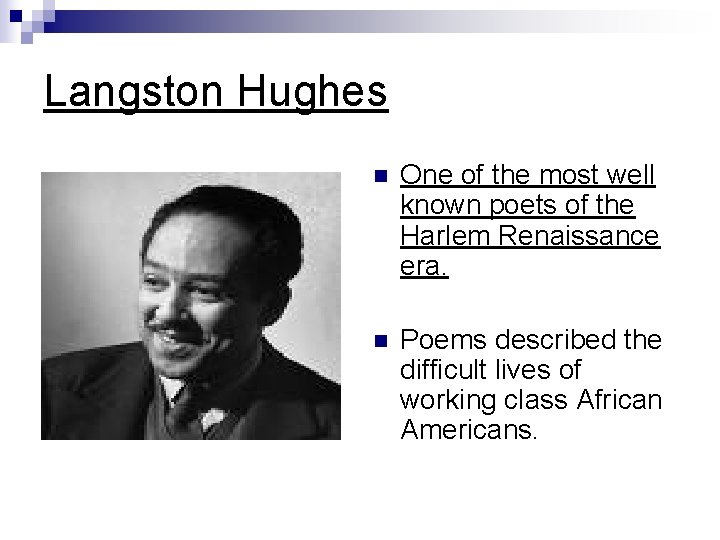 Langston Hughes n One of the most well known poets of the Harlem Renaissance Langston Hughes n One of the most well known poets of the Harlem Renaissance