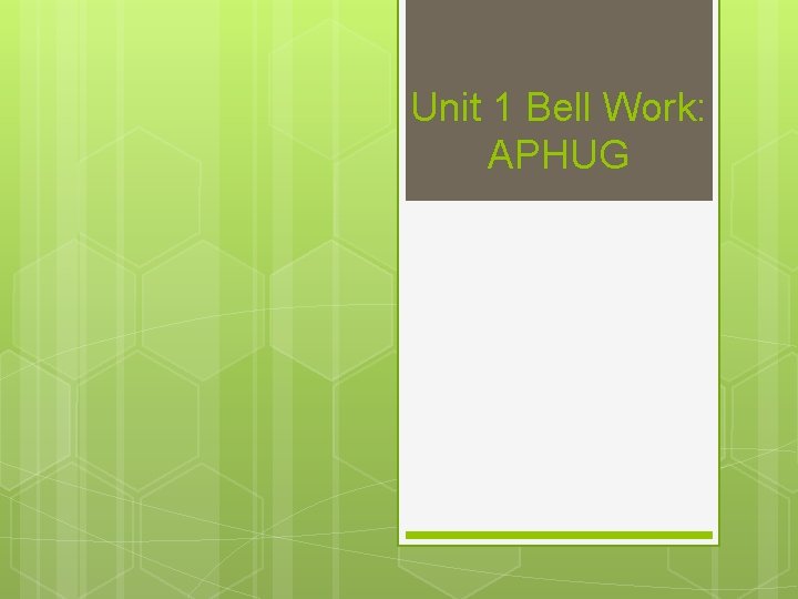 Unit 1 Bell Work: APHUG 