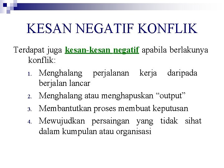 KESAN NEGATIF KONFLIK Terdapat juga kesan-kesan negatif apabila berlakunya konflik: 1. Menghalang perjalanan kerja