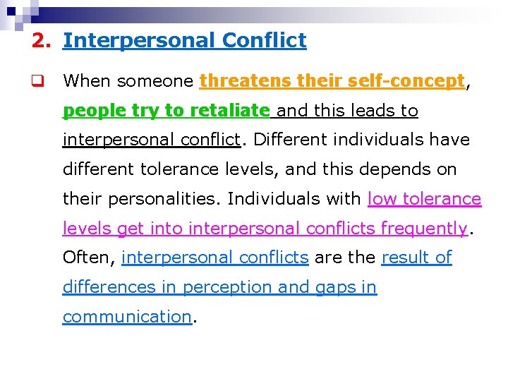 2. Interpersonal Conflict q When someone threatens their self-concept, people try to retaliate and