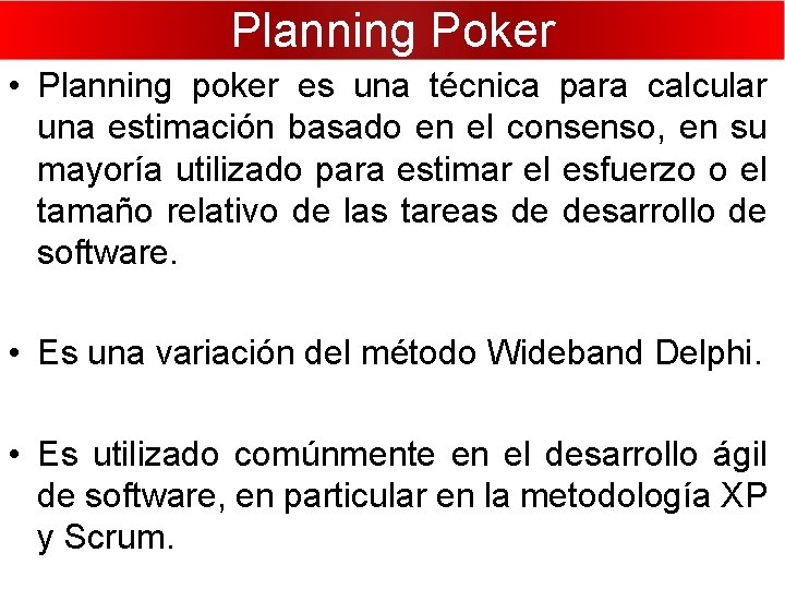 Planning Poker • Planning poker es una técnica para calcular una estimación basado en