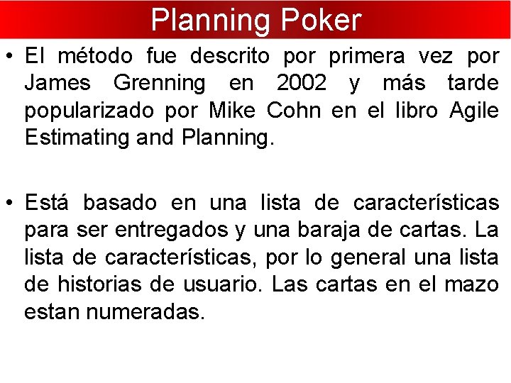 Planning Poker • El método fue descrito por primera vez por James Grenning en