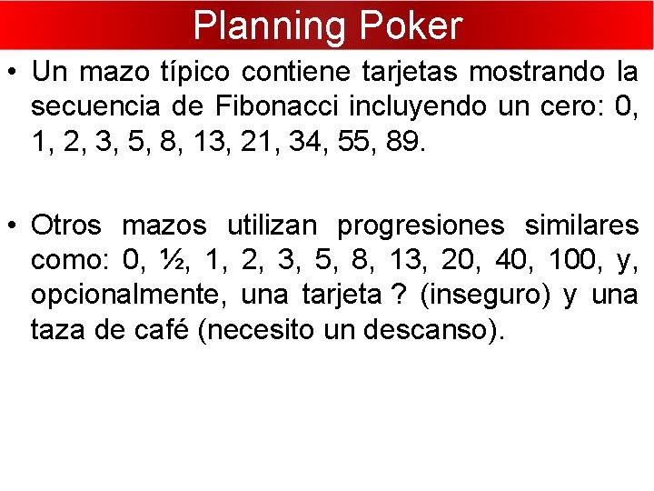 Planning Poker • Un mazo típico contiene tarjetas mostrando la secuencia de Fibonacci incluyendo