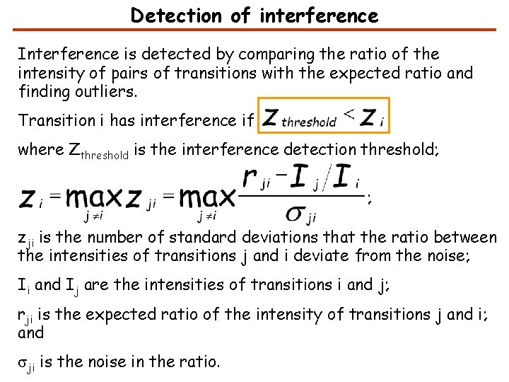 Detection of interference Interference is detected by comparing the ratio of the intensity of