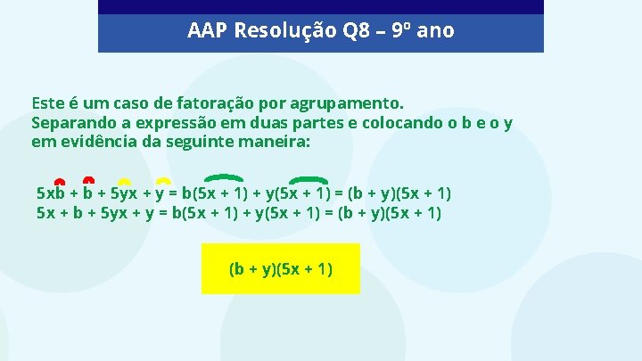 AAP Resolução Q 8 – 9º ano Este é um caso de fatoração por