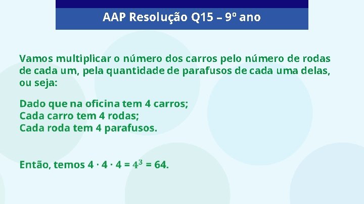 AAP Resolução Q 15 – 9º ano Vamos multiplicar o número dos carros pelo