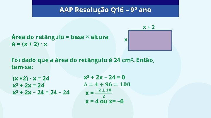 AAP Resolução Q 16 – 9º ano x+2 Área do retângulo = base ×