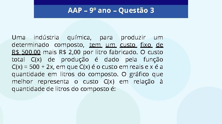 AAP – 9º ano – Questão 3 Uma indústria química, para produzir um determinado