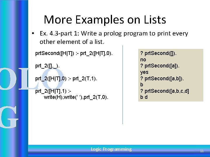 More Examples on Lists • Ex. 4. 3 -part 1: Write a prolog program