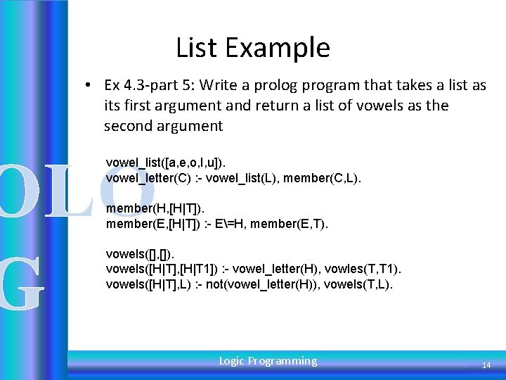 List Example • Ex 4. 3 -part 5: Write a prolog program that takes