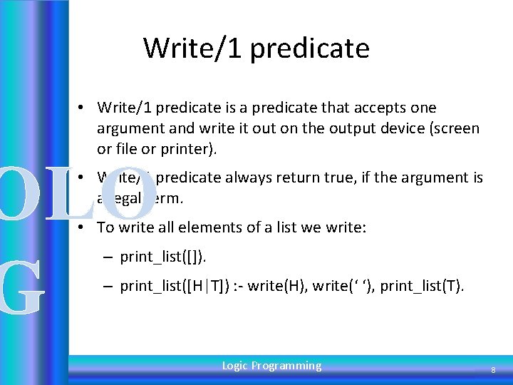 Write/1 predicate • Write/1 predicate is a predicate that accepts one argument and write