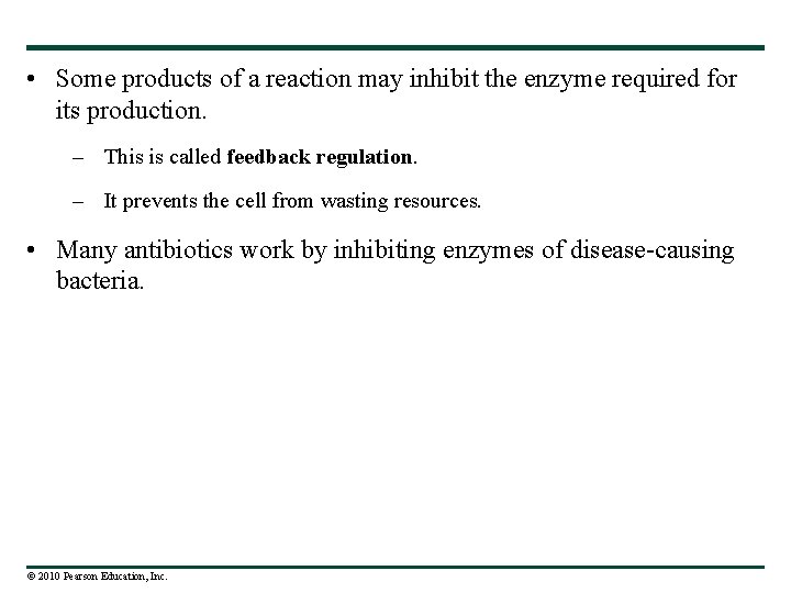  • Some products of a reaction may inhibit the enzyme required for its