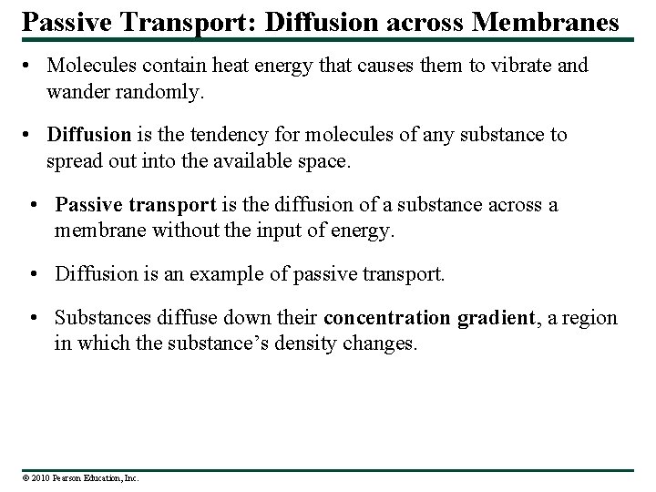 Passive Transport: Diffusion across Membranes • Molecules contain heat energy that causes them to