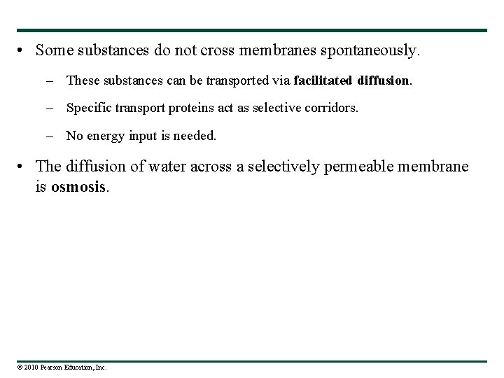  • Some substances do not cross membranes spontaneously. – These substances can be