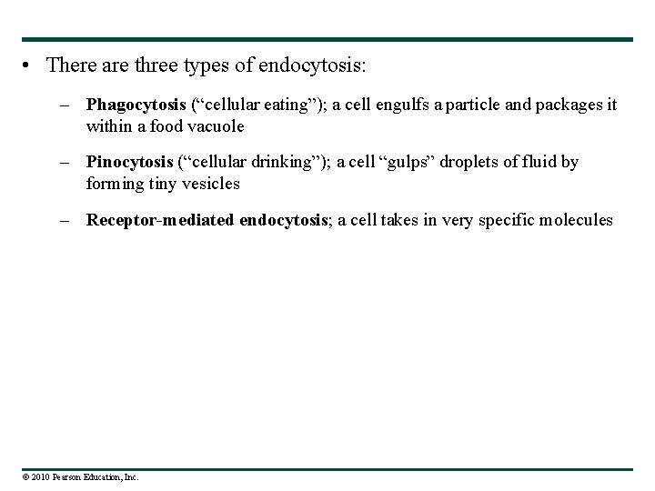  • There are three types of endocytosis: – Phagocytosis (“cellular eating”); a cell