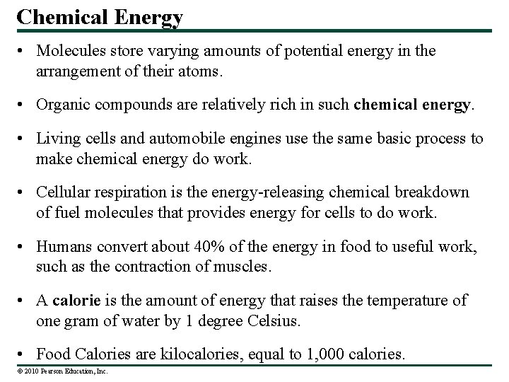 Chemical Energy • Molecules store varying amounts of potential energy in the arrangement of