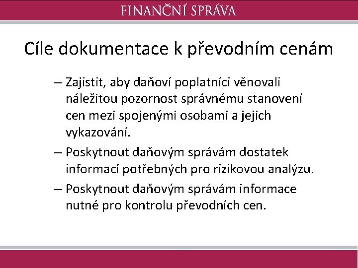 Cíle dokumentace k převodním cenám – Zajistit, aby daňoví poplatníci věnovali náležitou pozornost správnému