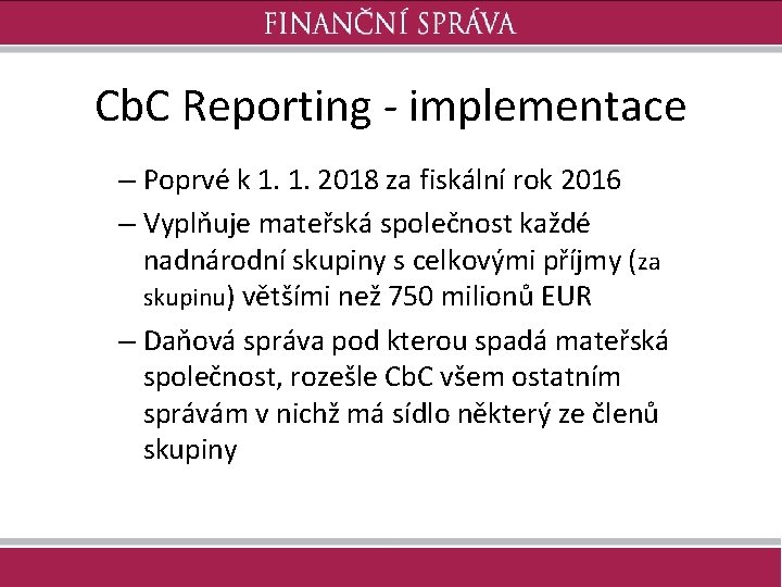 Cb. C Reporting - implementace – Poprvé k 1. 1. 2018 za fiskální rok