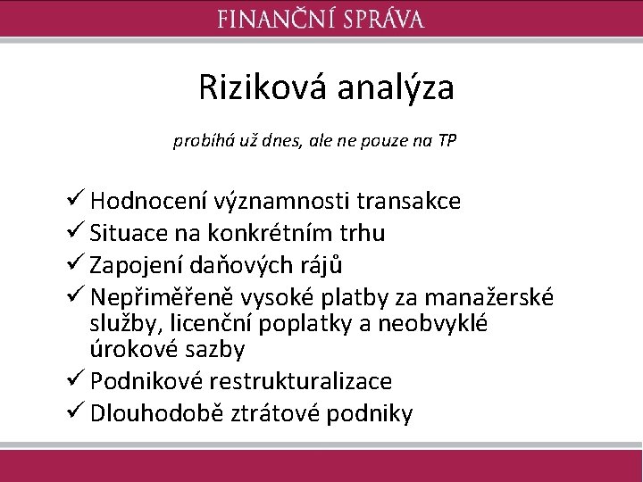 Riziková analýza probíhá už dnes, ale ne pouze na TP ü Hodnocení významnosti transakce