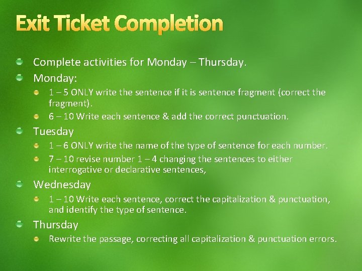 Exit Ticket Completion Complete activities for Monday – Thursday. Monday: 1 – 5 ONLY