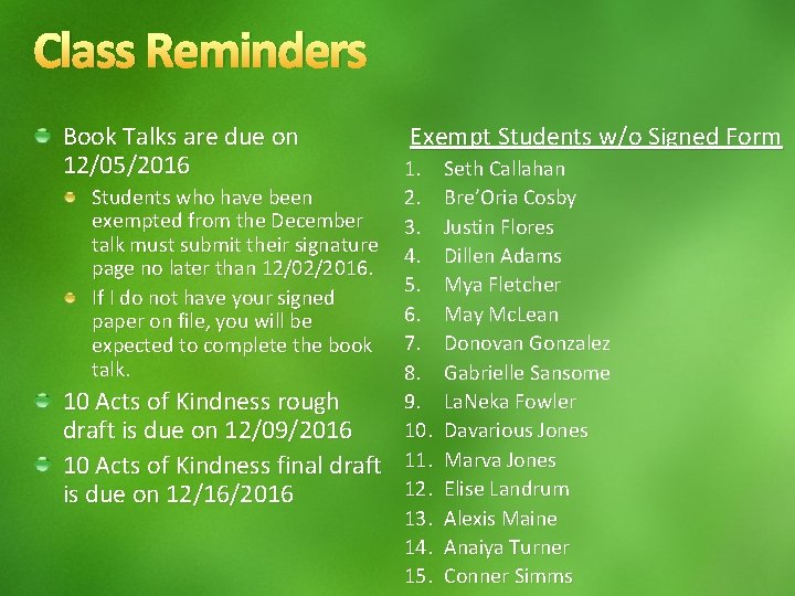 Class Reminders Book Talks are due on 12/05/2016 Exempt Students w/o Signed Form 1.