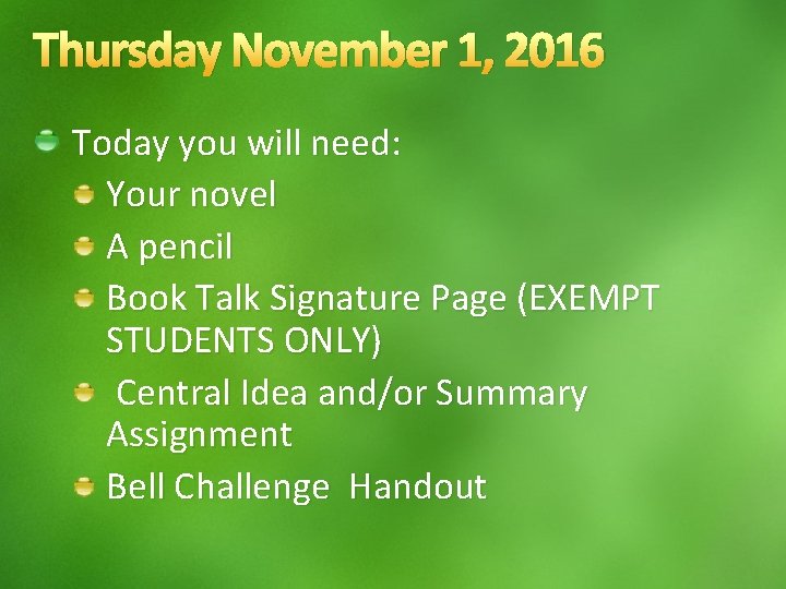 Thursday November 1, 2016 Today you will need: Your novel A pencil Book Talk