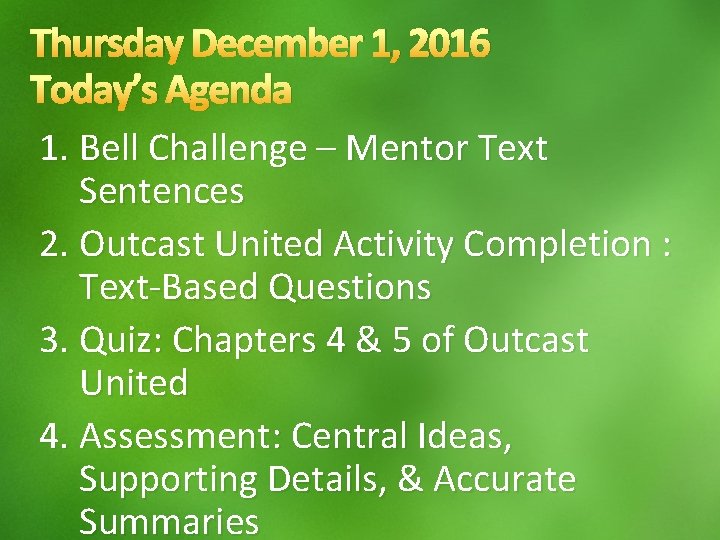 Thursday December 1, 2016 Today’s Agenda 1. Bell Challenge – Mentor Text Sentences 2.