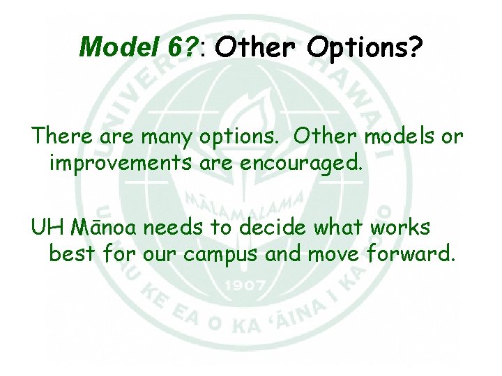 Model 6? : Other Options? There are many options. Other models or improvements are