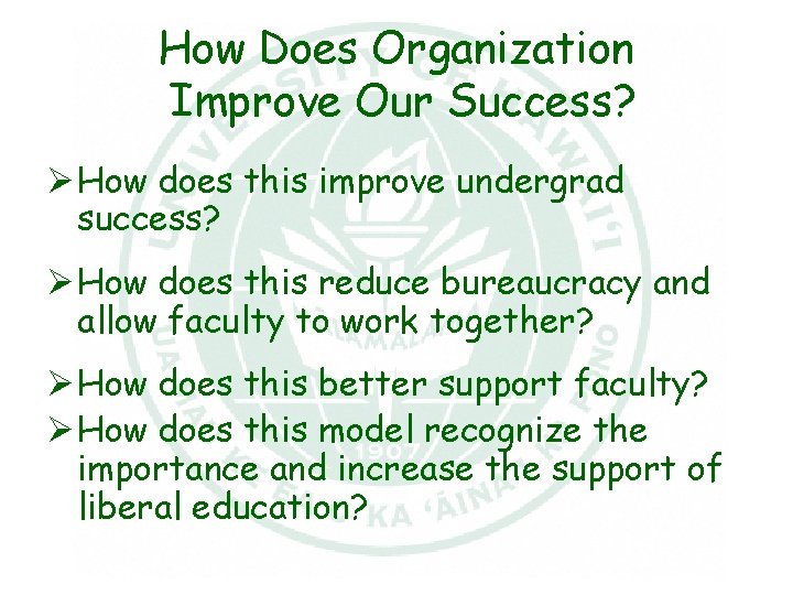 How Does Organization Improve Our Success? Ø How does this improve undergrad success? Ø