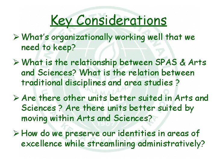 Key Considerations Ø What’s organizationally working well that we need to keep? Ø What
