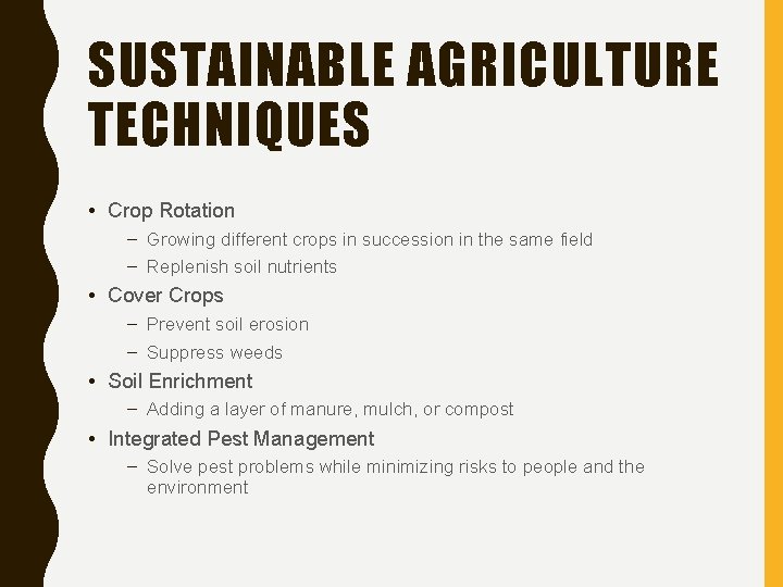 SUSTAINABLE AGRICULTURE TECHNIQUES • Crop Rotation – Growing different crops in succession in the