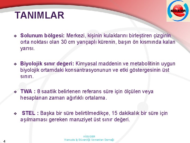 TANIMLAR 4 v Solunum bölgesi: Merkezi, kişinin kulaklarını birleştiren çizginin orta noktası olan 30