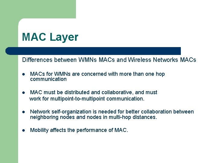 MAC Layer Differences between WMNs MACs and Wireless Networks MACs l MACs for WMNs