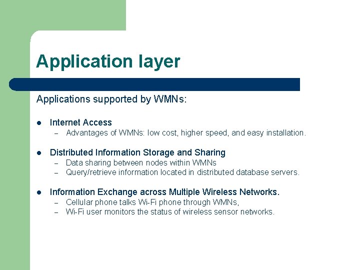 Application layer Applications supported by WMNs: l Internet Access – l Distributed Information Storage