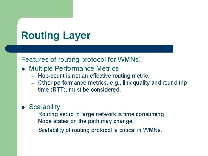 Routing Layer Features of routing protocol for WMNs: l Multiple Performance Metrics – –