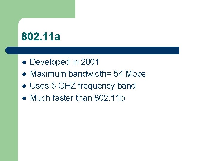 802. 11 a l l Developed in 2001 Maximum bandwidth= 54 Mbps Uses 5