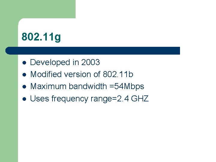 802. 11 g l l Developed in 2003 Modified version of 802. 11 b
