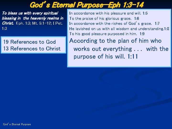 God’s Eternal Purpose—Eph 1: 3 -14 To bless us with every spiritual blessing in