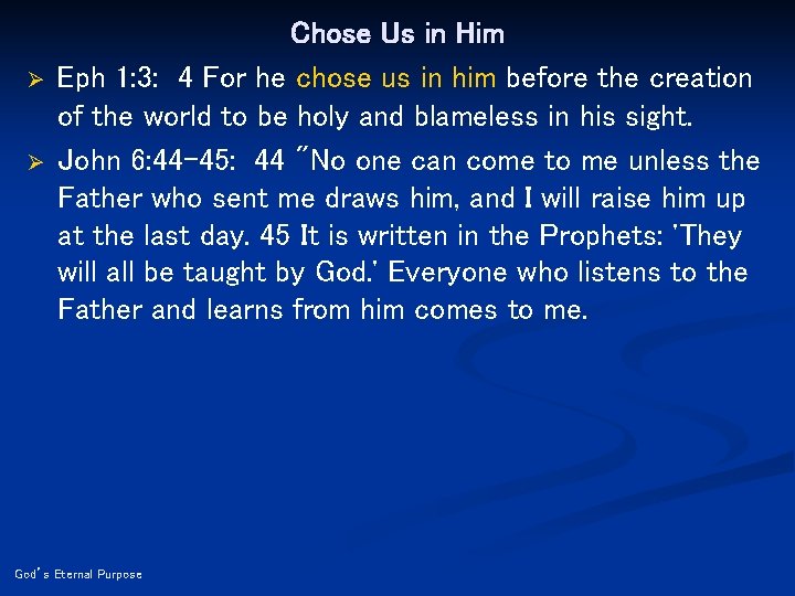 Ø Ø Chose Us in Him Eph 1: 3: 4 For he chose us