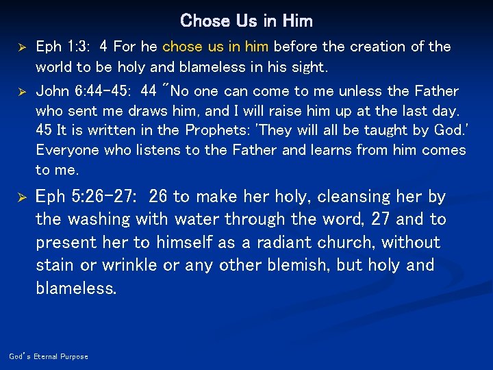 Chose Us in Him Ø Ø Ø Eph 1: 3: 4 For he chose